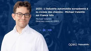 Miniature : 2035 : L'industrie automobile européenne - Michael Valentin (OPEO) sur France Info