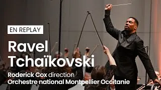 Miniature : [EN REPLAY] Roderick Cox et Orchestre national Montpellier Occitanie | Tchaïkovski • Ravel