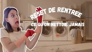 Miniature : Mon reset ménage de rentrée : tout ce qu'on oublie de nettoyer