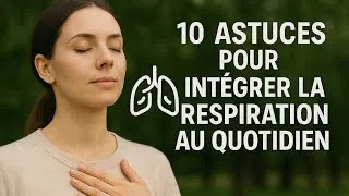 Miniature : 10 astuces pour intégrer la respiration au quotidien