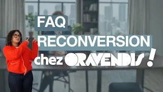 Miniature : La FAQ de la reconversion professionnelle chez Oravendis !