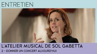 Miniature : L’atelier musical de Sol Gabetta : Donner un concert aujourd’hui - Grand entretien