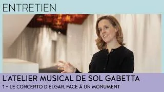 Miniature : L’atelier musical de Sol Gabetta : Le concerto d’Elgar, face à un monument - Grand entretien