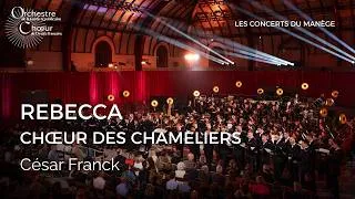 Miniature : César Franck: 𝘙𝘦𝘣𝘦𝘤𝘤𝘢 - Chœur des chameliers 🎻 🎼 L'Orchestre symphonique et le Chœur
