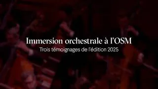 Miniature : Immersion orchestrale à l'OSM - Trois témoignages de l'édition 2025