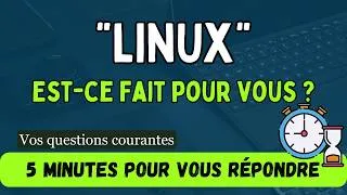 Miniature : LINUX : Est-ce fait pour VOUS ? (réponses à vos questions en 5min)