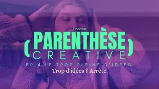 Miniature : Parenthèse créative - Ép. 4 Trop d'inspiration et panique au maximum ! 