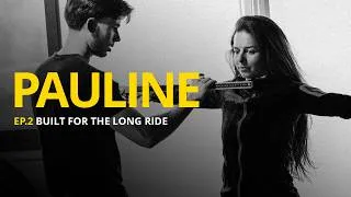 Miniature : Built for the Long Ride | PAULINE — Episode 2