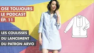 Miniature : Podcast couture - Ose toujours | Épisode 11 - Les coulisses du lancement du patron ARVO