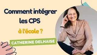 Miniature : Comment intégrer les CPS à l'école ? - Catherine Delhaise, La Méthode Felicitée
