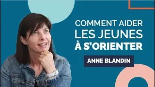Miniature : Comment aider les jeunes à s'orienter - Anne Blandin