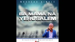 Miniature : Pasteur Jean Bruno IKOMBA - Ba_Maman_ Na_YERUSALEM - (Audio_officiel)_2024032700