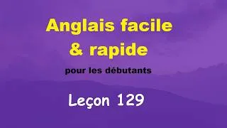 Miniature : Anglais facile & rapide pour les débutants - Leçon 129