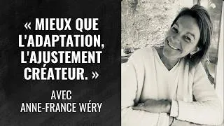 Miniature : Mieux que l'adaptation, l'ajustement créateur - avec Anne-France Wéry