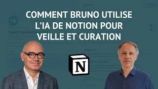 Miniature : Comment Bruno utilise l'IA de Notion pour sa veille et sa curation