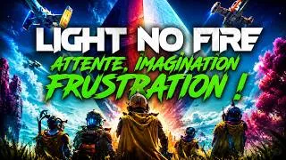 Miniature : Light No Fire : Entre attente, imagination & frustration !