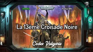 Miniature : La 13ème Croisade Noire - Partie XIV | 999.M41. | Warhammer Lore - Codex Vulgaris
