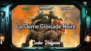 Miniature : La 13ème Croisade Noire - Partie XIII | 999.M41. | Warhammer Lore - Codex Vulgaris