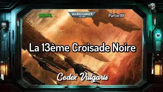 Miniature : La 13ème Croisade Noire - Partie XII | 999.M41. | Warhammer Lore - Codex Vulgaris