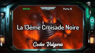 Miniature : La 13ème Croisade Noire - Partie XI | 999.M41. | Warhammer Lore - Codex Vulgaris
