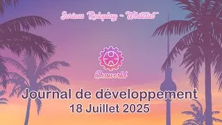 Miniature : Journal de développement - 18 Juillet 2025 - 3ème partie