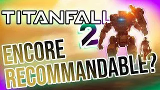 Miniature : TITANFALL 2 est il ENCORE RECOMMANDABLE AUJOURD'HUI? (EIRA)