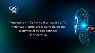 Miniature : Webinaire 4 - De l’IA « clé en main » à l’IA maîtrisée -  Janvier 26