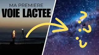 Miniature : JE PHOTOGRAPHIE MA PREMIERE VOIE LACTEE ! 🌌