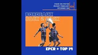Miniature : Ep. 186 : Bordeaux - Back 2 Back - EPCR + TOP 14