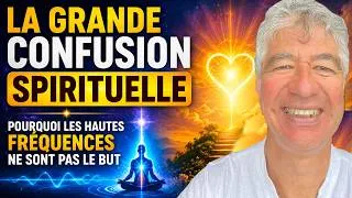 Miniature : LA GRANDE CONFUSION SPIRITUELLE_ Pourquoi Les  Hautes Fréquences Ne Sont Pas Le But