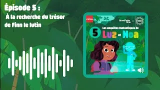 Miniature : Luz et Noa - Épisode 5 :  à la recherche du trésor de Finn le lutin