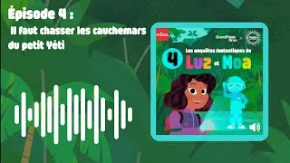 Miniature : Luz et Noa - Épisode 4 :  Il faut chasser les cauchemars du petit Yéti