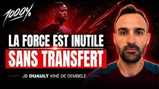 Miniature : LA FORCE EST INUTILE SANS TRANSFERT AVEC LE KINÉ D'OUSMANE DEMBÉLÉ : JB DUAULT