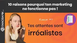 Miniature : Tes attentes sont irréalistes - Raison #7 pourquoi ton marketing ne fonctionne pas