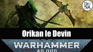 Miniature : Lore Warhammer 40k [FR] : Orikan le Devin | D&A
