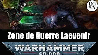 Miniature : Lore Warhammer 40k [FR] : Zone de Guerre Laevenir | D&A