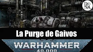 Miniature : Lore Warhammer 40k [FR] : La Purge de Gaivos | D&A