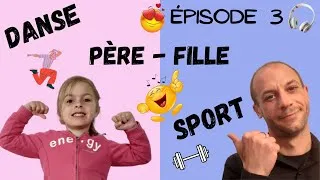 Miniature : EPISODE 3 - SPORT / DANSE ENTRE PERE ET FILLE