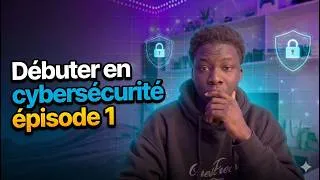 Miniature : Comment débuter en cybersécurité sans se perdre ? (épisode 1)