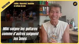 Miniature : Miki, le luthier chaman des guitares