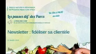 Miniature : 31 mars - Les pauses dèj’ des Parcs : Newsletter  fidéliser sa clientèle