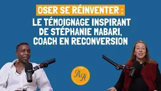 Miniature : Oser se réinventer : le témoignage inspirant de Stéphanie Mabari, coach en reconversion - Ep.237