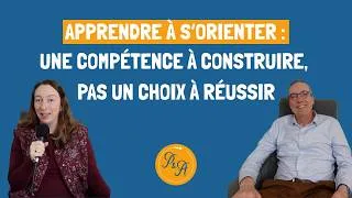 Miniature : Apprendre à s’orienter : une compétence à construire, pas un choix à réussir - Ep.235