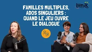 Miniature : Familles multiples, ados singuliers : quand le jeu Lunik Créations ouvre le dialogue - Ep.234
