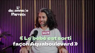 Miniature : La Daronnade — Nadim : « Le bébé est sorti façon Aquaboulevard »