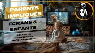 Miniature : Live Ecrans & Enfants - Conseil #5 : Pas d'écrans dans la chambre des enfants.