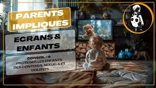 Miniature : Live Ecrans & Enfants - Conseil #8 : Protéger les enfants des contenus violents et sexuels