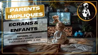 Miniature : Live Ecrans & Enfants - Conseil #7 : moins de 30 mins par jour pour les enfants de moins de 6 ans