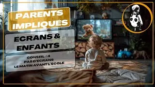 Miniature : Live   Ecrans & Enfants - Conseil #4 : Pas d'écrans le matin avant l'école.