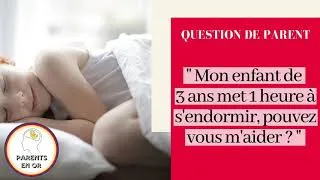 Miniature : Question #2 Mon enfant de 3 ans met 1 heure à s'endormir, pouvez-vous m'aider ?